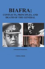 Biafra: Conflicts, Principles, and Death of The General: A Research Perspective