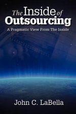 The Inside of Outsourcing: A Pragmatic View From The Inside
