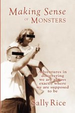 Making Sense of Monsters: Adventures in discovering we are always exactly where we are supposed to be