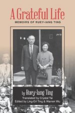 A Grateful Life: Memoirs of Ting Ruey-Iang
