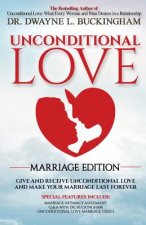 Unconditional Love Marriage Edition: Give and Receive Unconditional Love and Make Your Marriage Last Forever