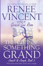 The Gift of Something Grand