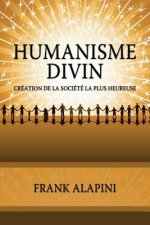 Humanisme Divin: Creation de la Societe la plus Heureuse