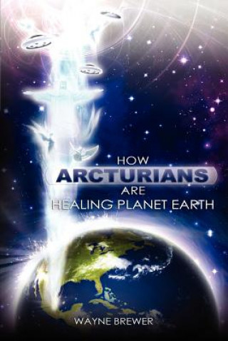 How Arcturians Are Healing Planet Earth: One Soul Or Millions At A Time