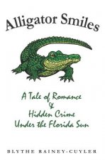 Alligator Smiles: A Tale of Romance & Hidden Crime Under the Florida Sun