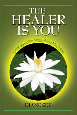 The Healer Is You: Understanding Mind-Body Medicine