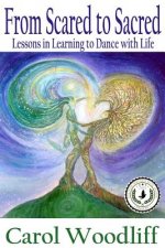 From Scared to Sacred: Lessons in Learning to Dance with Life