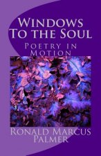 Windows To The Soul: Poetry in Motion