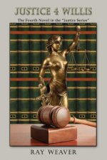 Justice 4 Willis: The Fourth in the Justice Series