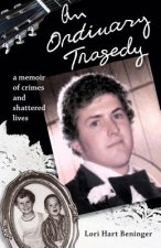 An Ordinary Tragedy: A memoir of crimes and shattered lives