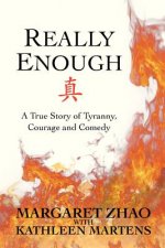 Really Enough: A True Story of Tyranny, Courage and Comedy