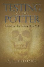 Testing of the Potter: Apocalypse: The Lifting of the Veil