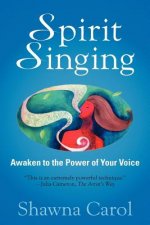 Spirit Singing: Awaken to the Power of Your Voice