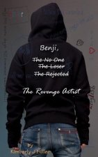 Benji, The No One, The Loser, The Rejected, The Revenge Artist