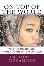On Top of the World: Profiles in Courage - Women of the Nation of Islam
