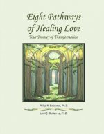 Eight Pathways of Healing Love: Your Journey of Transformation