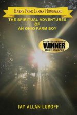 Harry Pond Looks Homeward: The Spiritual Adventures of an Ohio Farm Boy