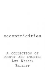Eccentricities: A Collection of Poetry and Stories