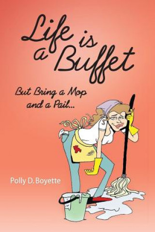 Life is a Buffet: But Bring a Mop and a Pail