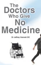 The Doctors Who Give No Medicine: The science and results of Upper Cervical Spinal Care