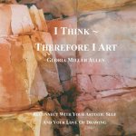 I Think Therefore I Art: Reconnect With Your Artistic Self And Your Love of Drawing