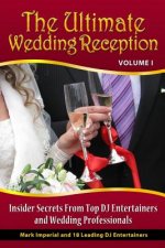 The Ultimate Wedding Reception: Insider Secrets From Top DJ Entertainers and Event Professionals