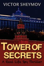 Tower of Secrets: A Real Life Spy Thriller