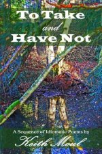 To Take and Have Not: A Sequence of Idiomatic Poems