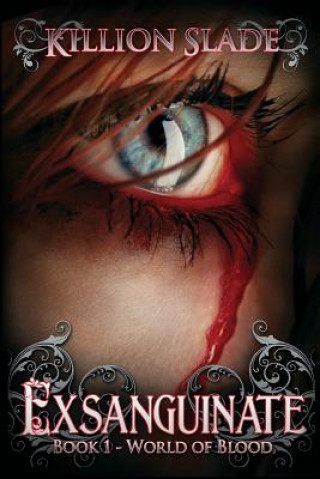 Exsanguinate: Exsanguinate - A Vampire Urban Fantasy Series
