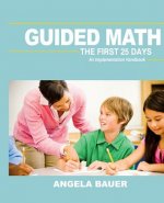 Guided Math: The First 25 Days: An Implementation Handbook