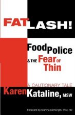 Fatlash!: Food Police and the Fear of Thin--A Cautionary Tale
