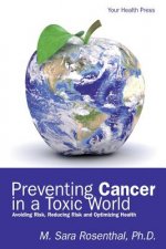 Preventing Cancer in a Toxic World: Risk Avoidance, Risk Reduction and Optimizing Health