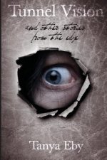 Tunnel Vision: And Other Stories From The Edge