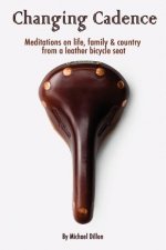 Changing Cadence: Meditations on Life, Family and Country from a Leather Bicycle Seat