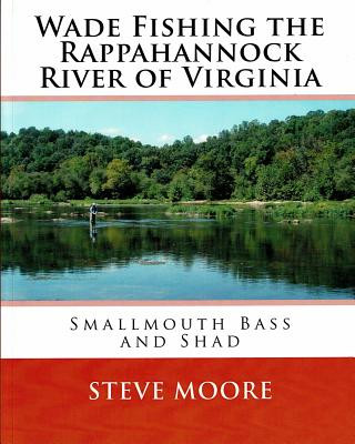Wade Fishing the Rappahannock River of Virginia: Smallmouth Bass and Shad