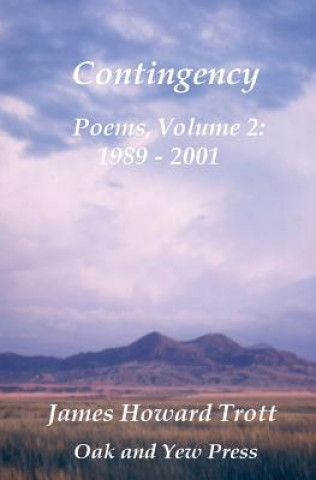 Contingency: Selected, Collected Poems, Volume Two 1989-2001