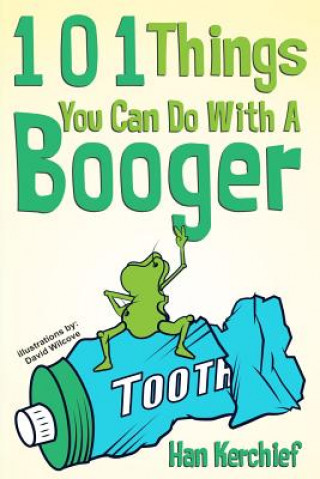 101 Things You Can Do With A Booger
