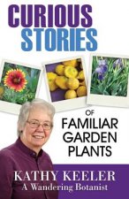 Curious Stories of Familiar Garden Plants