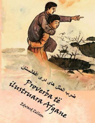 Proverba Të Ilustruara Afgane: Afghan Proverbs Illustrated in Albanian and Dari Persian