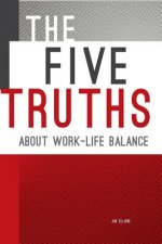 The Five Truths about Work-life Balance