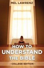 How to Understand the Bible: College Edition