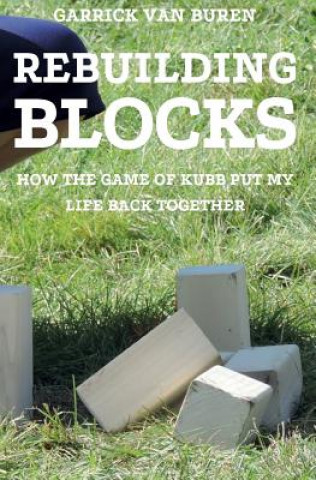 Rebuilding Blocks: How the Game of Kubb Put My Life Back Together