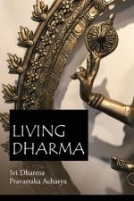 Living Dharma: The Teachings of Sri Dharma Pravartaka Acharya