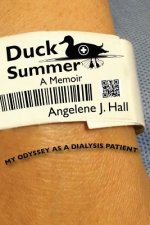 Duck Summer: My Odyssey as a Dialysis Patient