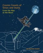 Cosmic Travels of Sirius and Staila: From the Alps to the Moon