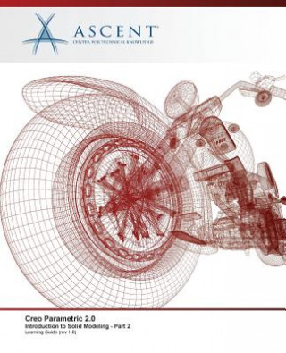 Creo Parametric 2.0: Introduction to Solid Modeling - Part 2