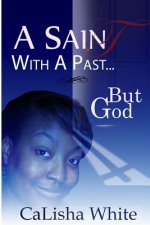 A Saint with a Past: ...But God