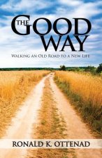 The Good Way: Walking an Old Road to a New Life