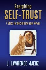 Energizing Self-Trust: 7 Steps for Reclaiming Your Power