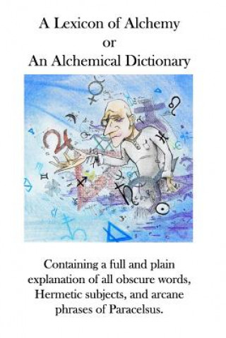 A Lexicon of Alchemy: An Alchemical Dictionary